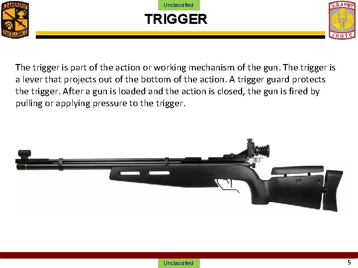 Unclassified TRIGGER The trigger is part of the action or working mechanism of the