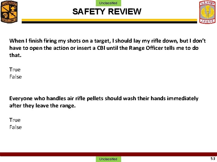 Unclassified SAFETY REVIEW When I finish firing my shots on a target, I should