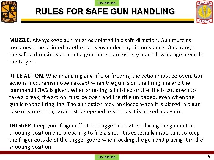 Unclassified RULES FOR SAFE GUN HANDLING MUZZLE. Always keep gun muzzles pointed in a