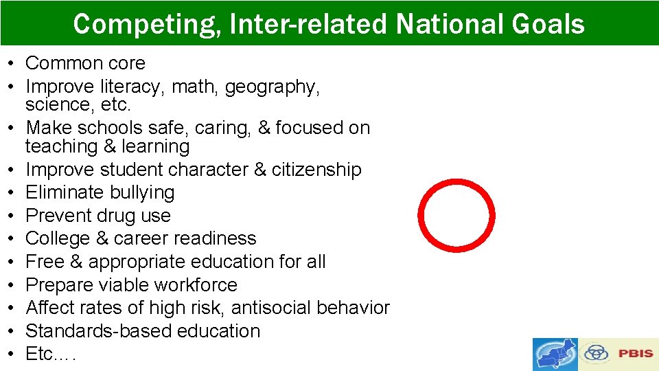 Competing, Inter-related National Goals • Common core • Improve literacy, math, geography, science, etc.