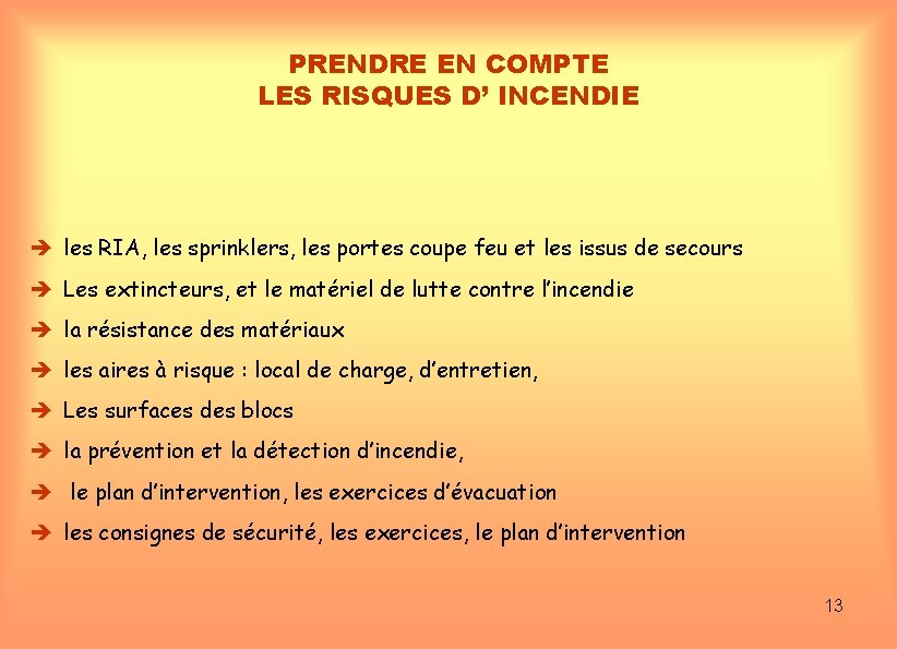 PRENDRE EN COMPTE LES RISQUES D’ INCENDIE les RIA, les sprinklers, les portes coupe