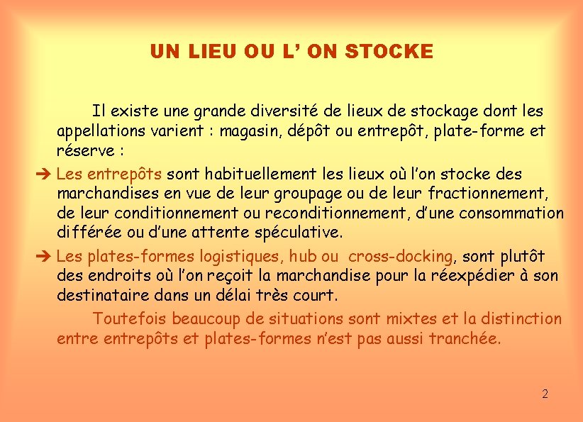UN LIEU OU L’ ON STOCKE Il existe une grande diversité de lieux de