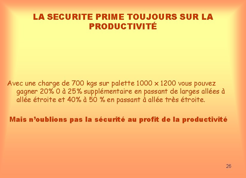 LA SECURITE PRIME TOUJOURS SUR LA PRODUCTIVITÉ Avec une charge de 700 kgs sur