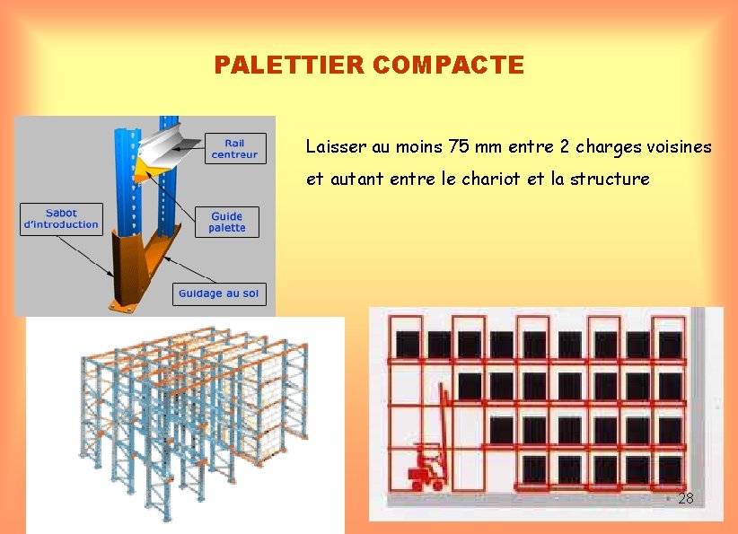 PALETTIER COMPACTE Laisser au moins 75 mm entre 2 charges voisines et autant entre
