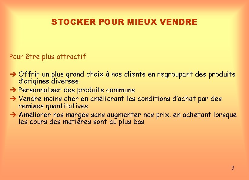 STOCKER POUR MIEUX VENDRE Pour être plus attractif Offrir un plus grand choix à