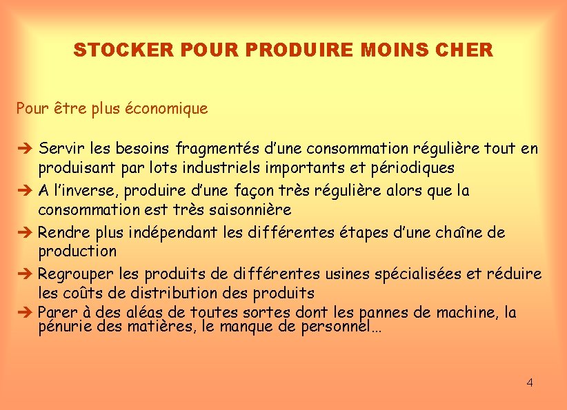 STOCKER POUR PRODUIRE MOINS CHER Pour être plus économique Servir les besoins fragmentés d’une