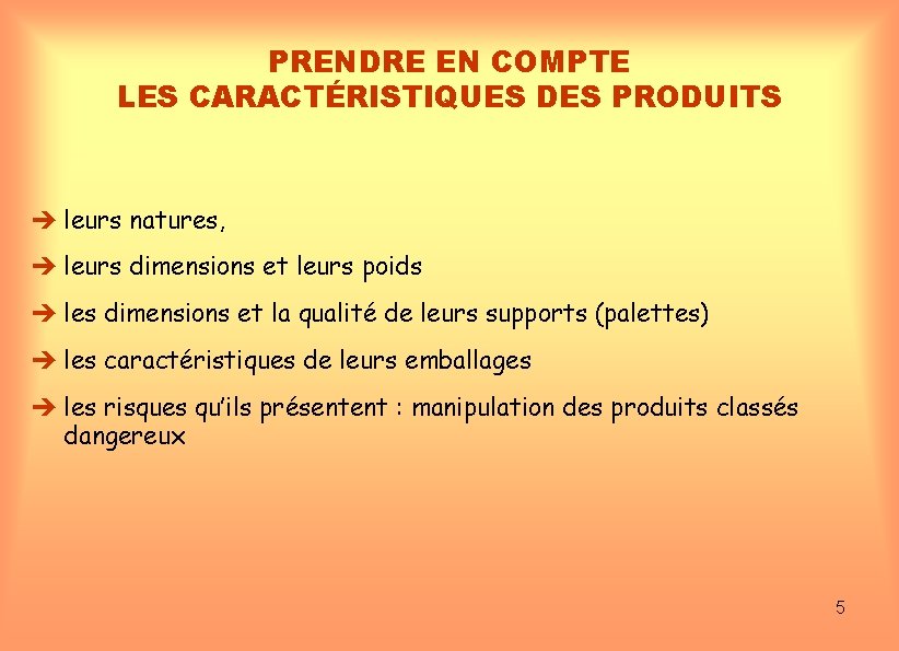 PRENDRE EN COMPTE LES CARACTÉRISTIQUES DES PRODUITS leurs natures, leurs dimensions et leurs poids
