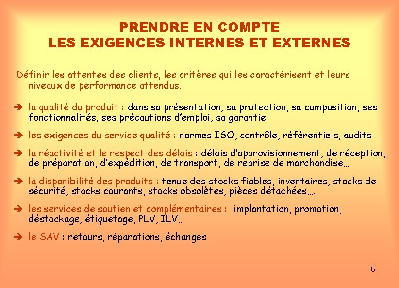 PRENDRE EN COMPTE LES EXIGENCES INTERNES ET EXTERNES Définir les attentes des clients, les
