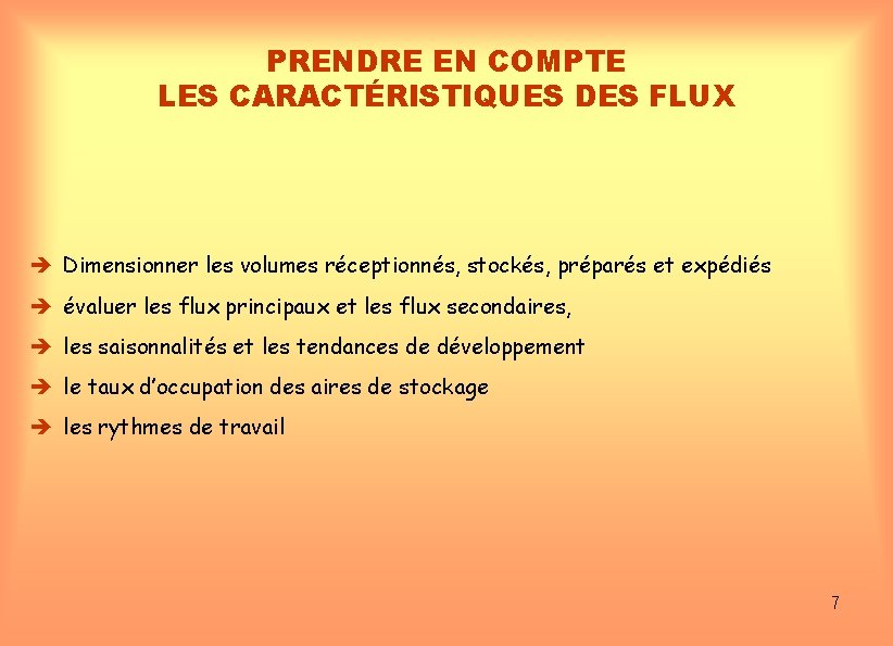 PRENDRE EN COMPTE LES CARACTÉRISTIQUES DES FLUX Dimensionner les volumes réceptionnés, stockés, préparés et