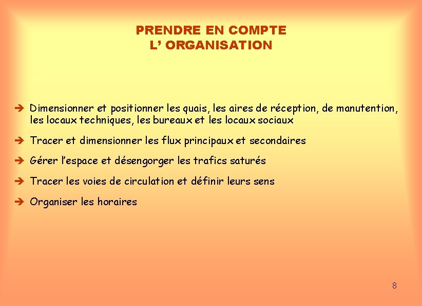 PRENDRE EN COMPTE L’ ORGANISATION Dimensionner et positionner les quais, les aires de réception,
