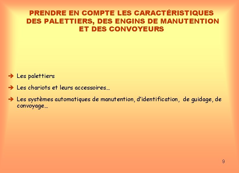 PRENDRE EN COMPTE LES CARACTÉRISTIQUES DES PALETTIERS, DES ENGINS DE MANUTENTION ET DES CONVOYEURS