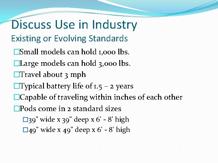 Discuss Use in Industry Existing or Evolving Standards �Small models can hold 1, 000