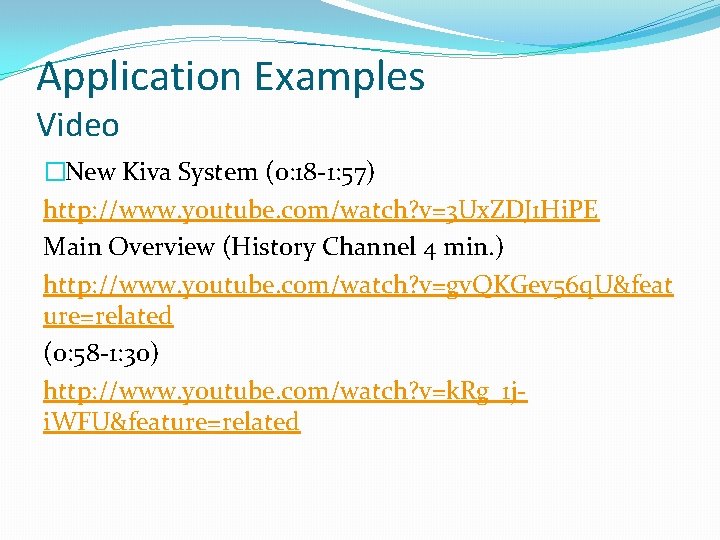 Application Examples Video �New Kiva System (0: 18 -1: 57) http: //www. youtube. com/watch?