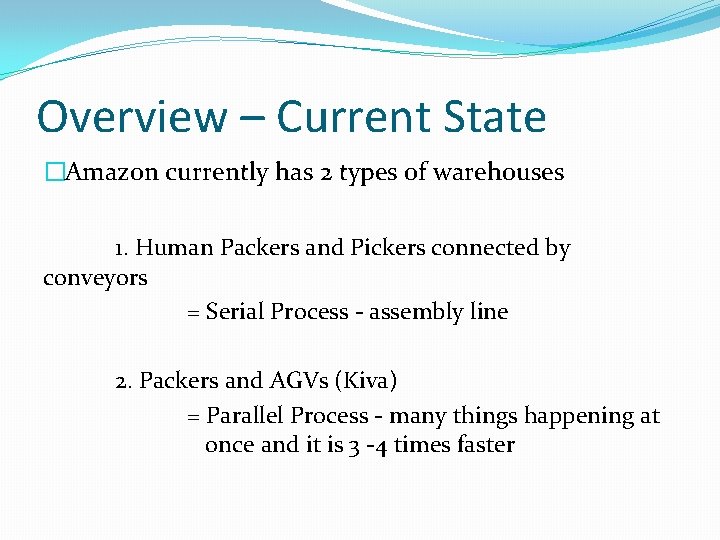 Overview – Current State �Amazon currently has 2 types of warehouses 1. Human Packers