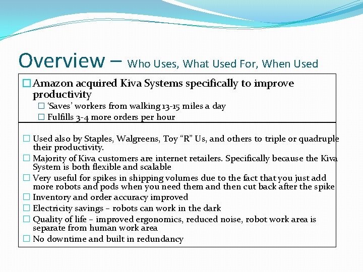 Overview – Who Uses, What Used For, When Used �Amazon acquired Kiva Systems specifically