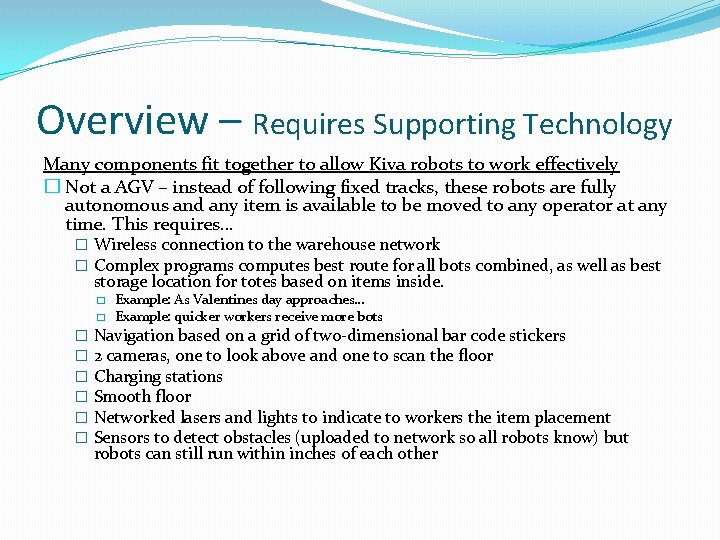 Overview – Requires Supporting Technology Many components fit together to allow Kiva robots to