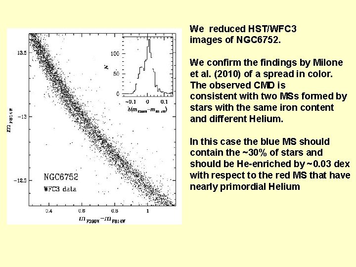 We reduced HST/WFC 3 images of NGC 6752. We confirm the findings by Milone