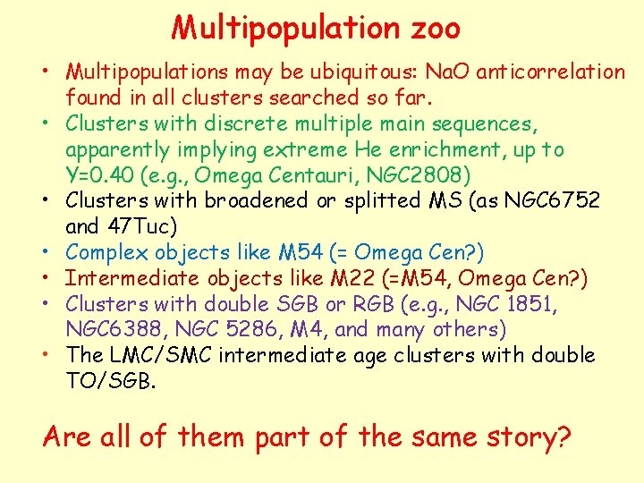 Multipopulation zoo • Multipopulations may be ubiquitous: Na. O anticorrelation found in all clusters