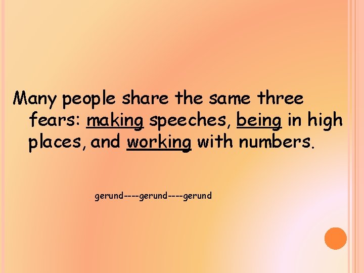 Many people share the same three fears: making speeches, being in high places, and