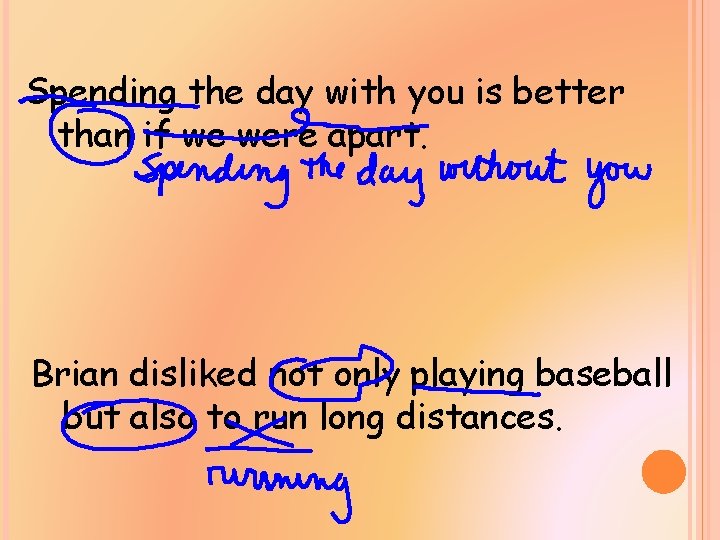 Spending the day with you is better than if we were apart. Brian disliked