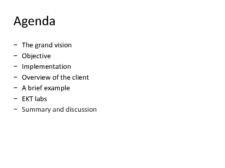 Agenda − − − − The grand vision Objective Implementation Overview of the client