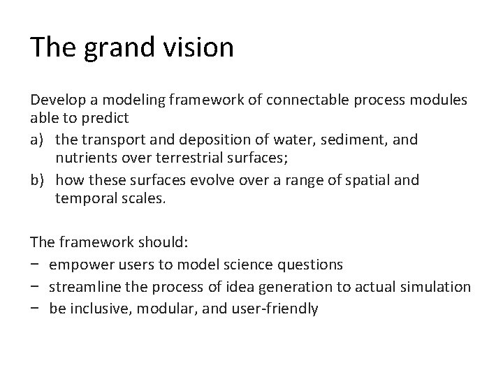 The grand vision Develop a modeling framework of connectable process modules able to predict