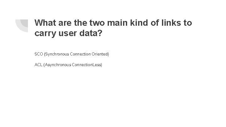 What are the two main kind of links to carry user data? SCO (Synchronous