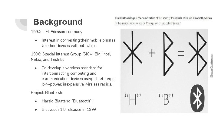 Background 1994: L. M. Ericsson company ● Interest in connecting their mobile phones to