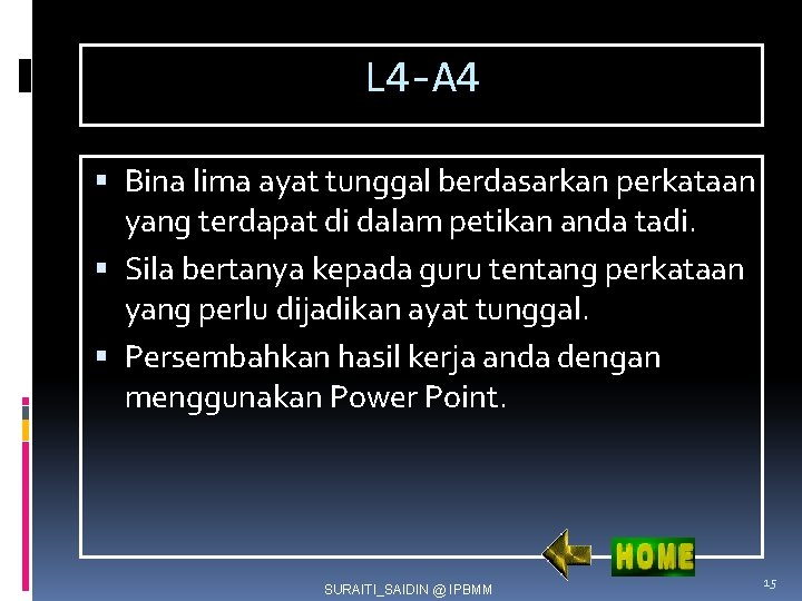 L 4 -A 4 Bina lima ayat tunggal berdasarkan perkataan yang terdapat di dalam