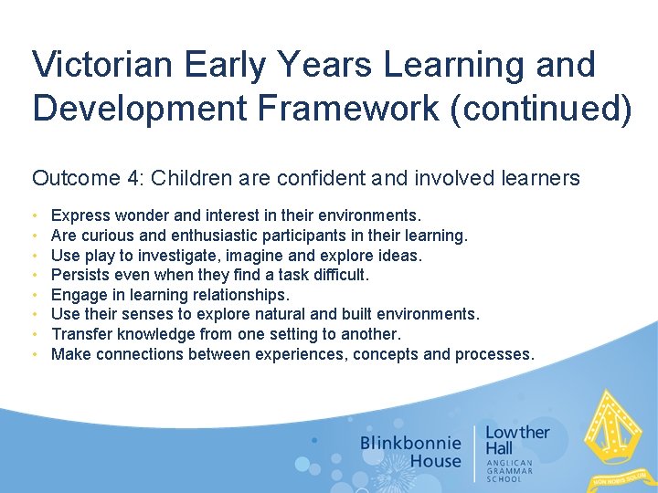 Victorian Early Years Learning and Development Framework (continued) Outcome 4: Children are confident and