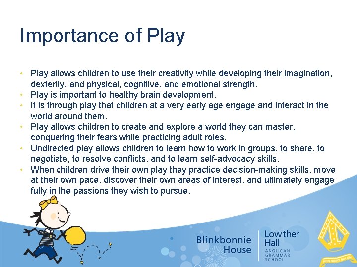 Importance of Play • Play allows children to use their creativity while developing their