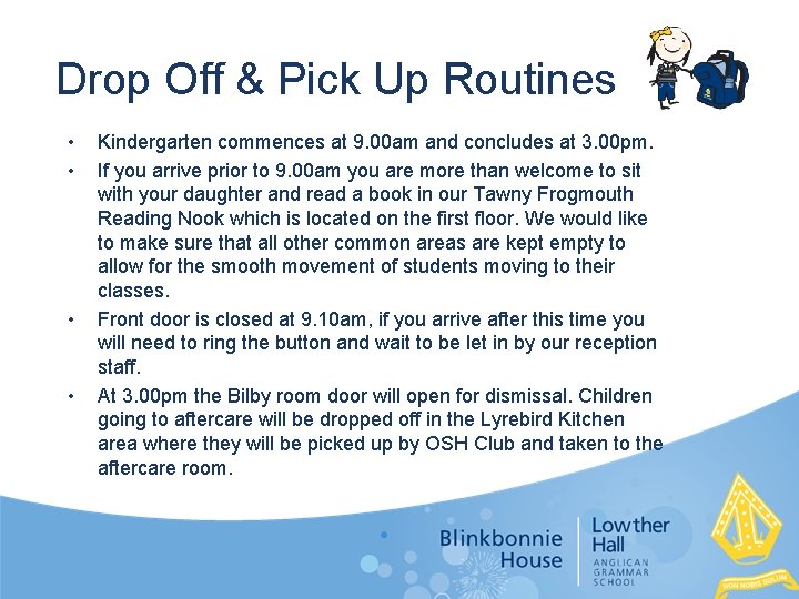 Drop Off & Pick Up Routines • • Kindergarten commences at 9. 00 am