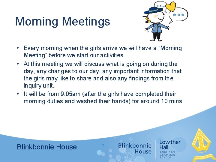 Morning Meetings • Every morning when the girls arrive we will have a “Morning