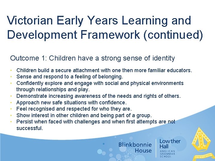 Victorian Early Years Learning and Development Framework (continued) Outcome 1: Children have a strong