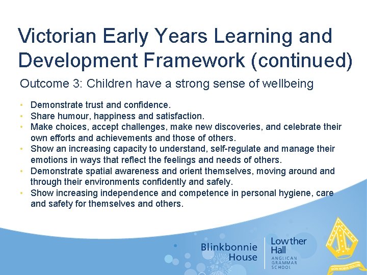 Victorian Early Years Learning and Development Framework (continued) Outcome 3: Children have a strong