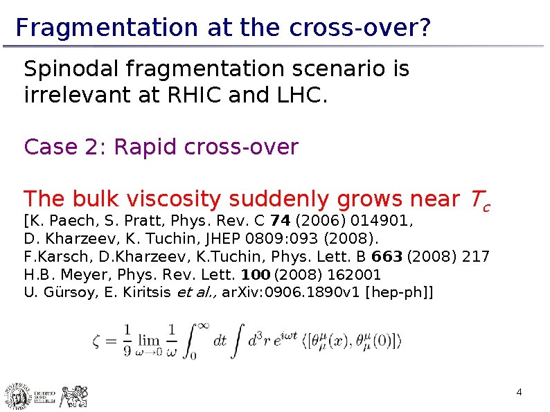 Fragmentation at the cross-over? Spinodal fragmentation scenario is irrelevant at RHIC and LHC. Case