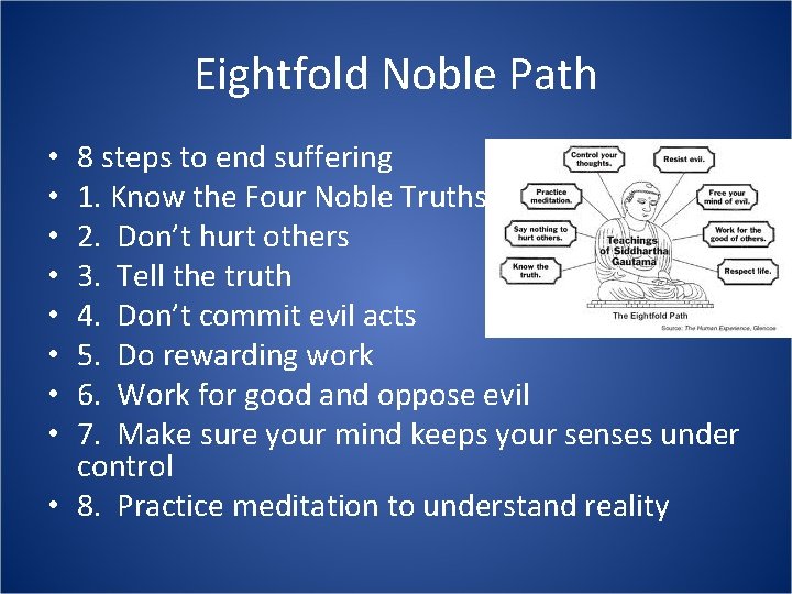 Eightfold Noble Path 8 steps to end suffering 1. Know the Four Noble Truths