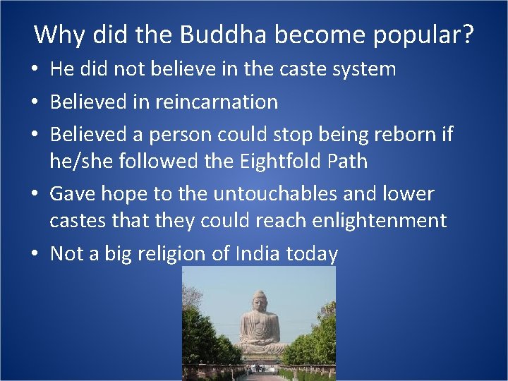 Why did the Buddha become popular? • He did not believe in the caste