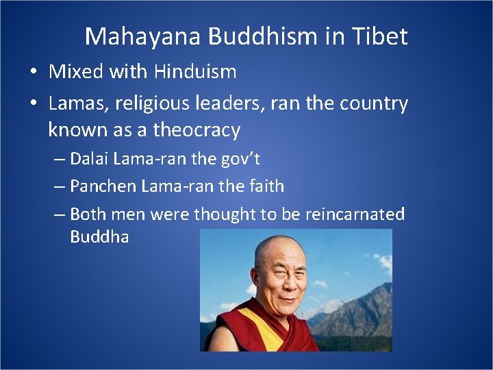 Mahayana Buddhism in Tibet • Mixed with Hinduism • Lamas, religious leaders, ran the