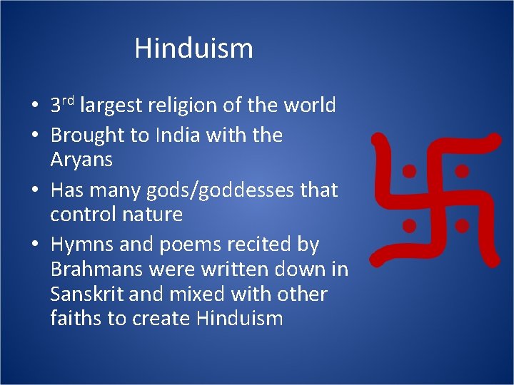Hinduism • 3 rd largest religion of the world • Brought to India with
