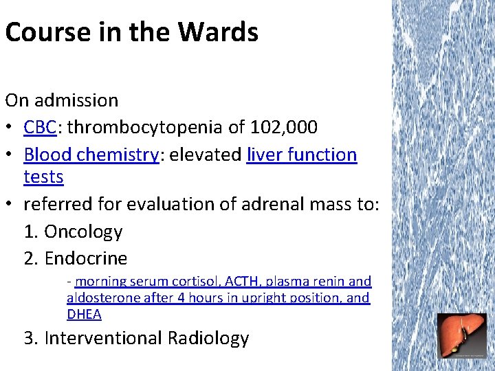 Course in the Wards On admission • CBC: thrombocytopenia of 102, 000 • Blood