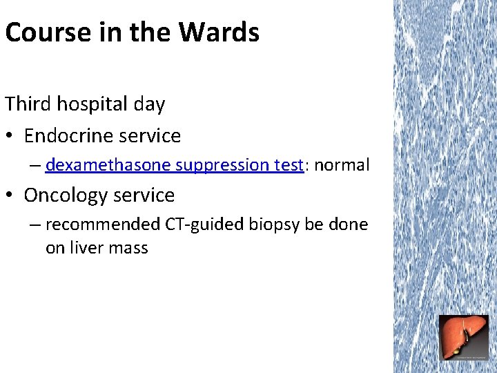 Course in the Wards Third hospital day • Endocrine service – dexamethasone suppression test: