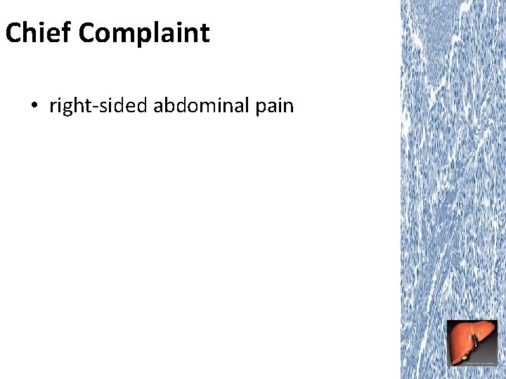 Chief Complaint • right-sided abdominal pain 