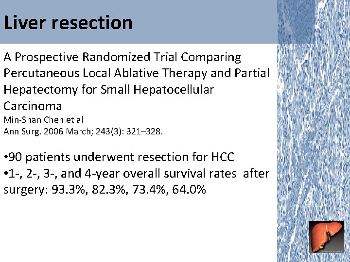 Liver resection A Prospective Randomized Trial Comparing Percutaneous Local Ablative Therapy and Partial Hepatectomy