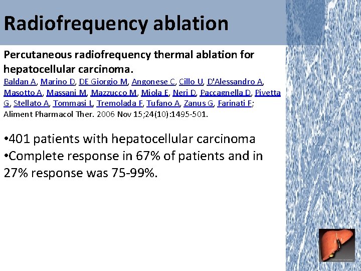 Radiofrequency ablation Percutaneous radiofrequency thermal ablation for hepatocellular carcinoma. Baldan A, Marino D, DE