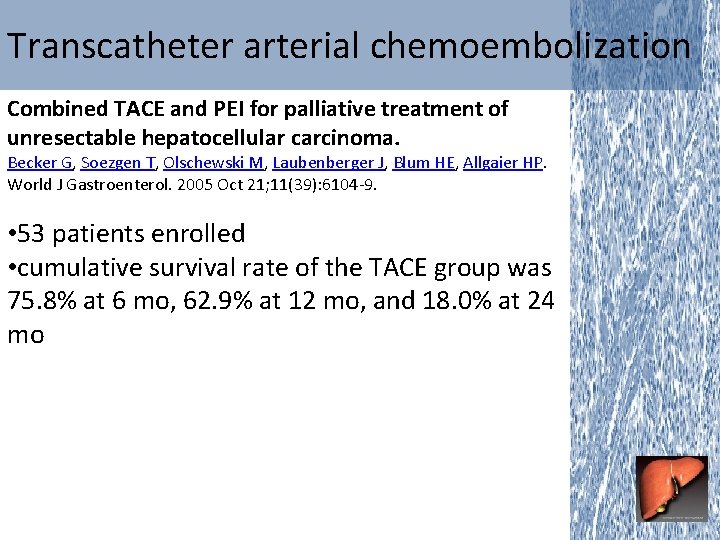 Transcatheter arterial chemoembolization Combined TACE and PEI for palliative treatment of unresectable hepatocellular carcinoma.