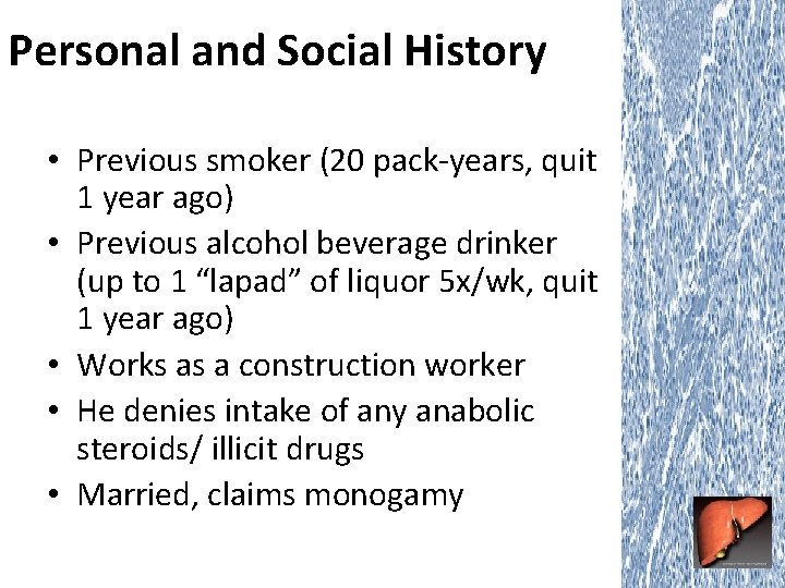 Personal and Social History • Previous smoker (20 pack-years, quit 1 year ago) •