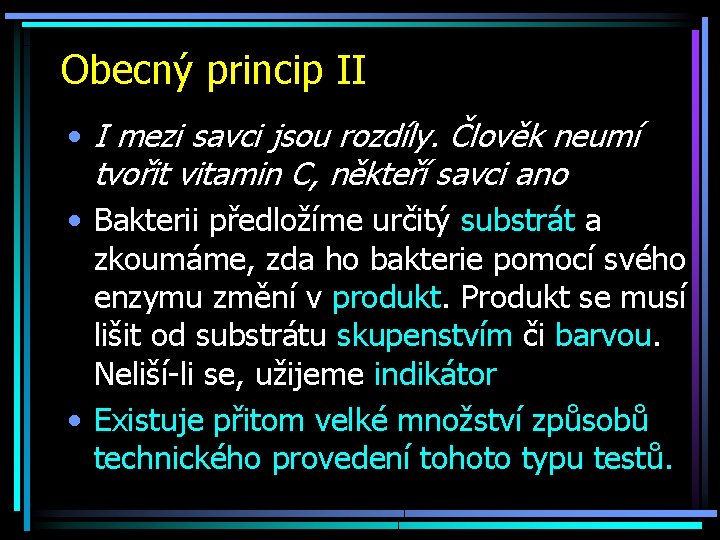 Obecný princip II • I mezi savci jsou rozdíly. Člověk neumí tvořit vitamin C,