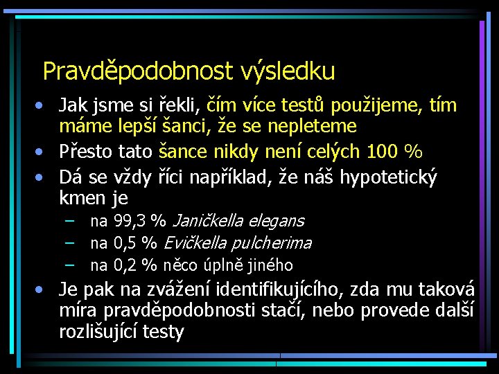 Pravděpodobnost výsledku • Jak jsme si řekli, čím více testů použijeme, tím máme lepší