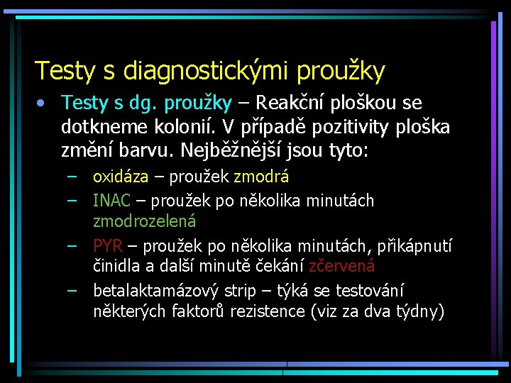 Testy s diagnostickými proužky • Testy s dg. proužky – Reakční ploškou se dotkneme